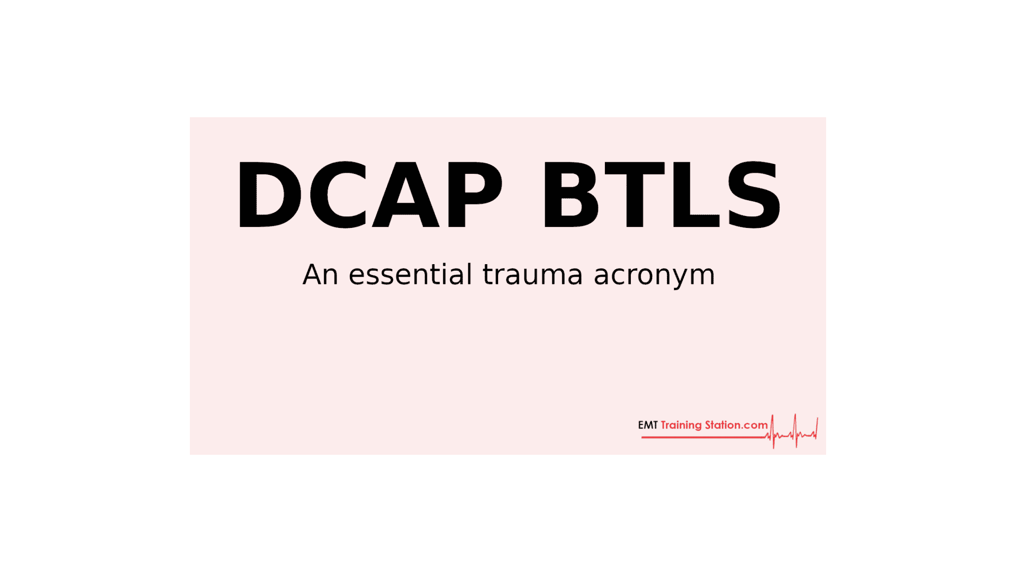 DCAP-BTLS: What Every EMT Needs to Know