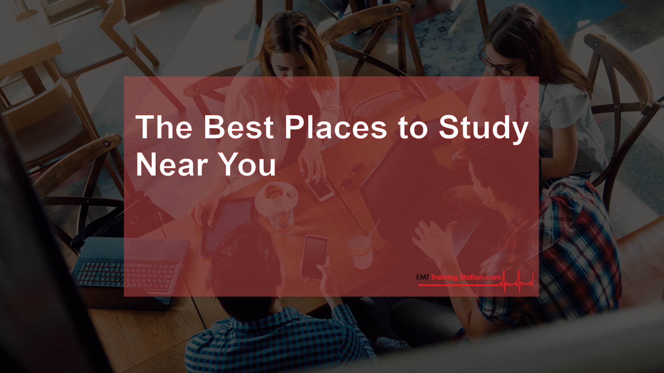 9 Best Places to Study for EMT Class (And Tips That Actually Work)
