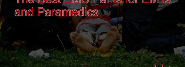 Best EMS Pants for EMTs and Paramedics