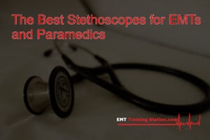 Best Stethoscopes for EMTs and Paramedics